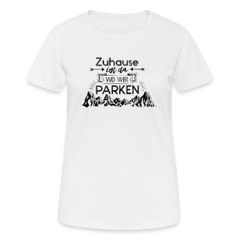 Zuhause ist da wo wir parken - Frauen T-Shirt atmungsaktiv - Weiß - Vorne - AI Model Female 172 dark (172cm)