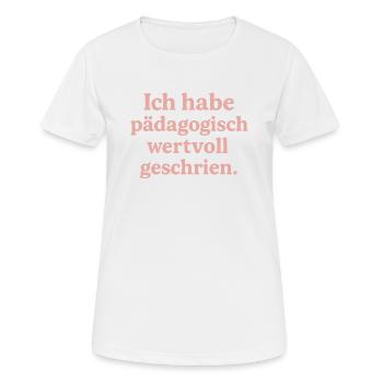 Ich habe pädagogisch wertvoll geschrien. (rosa) - Frauen T-Shirt atmungsaktiv - Weiß - Vorne - AI Model Female 172 dark (172cm)