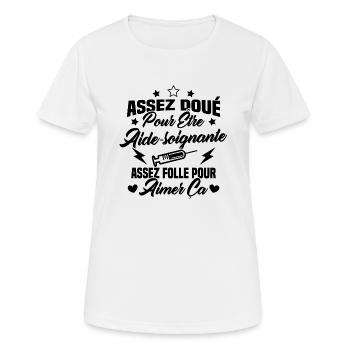 Assez doué pour être aide-soignante assez folle - T-shirt respirant Femme - blanc - Devant - AI Model Female 172 dark (172cm)