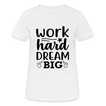Work hard dream big - positives Angebot - Frauen T-Shirt atmungsaktiv - Weiß - Vorne - AI Model Female 172 dark (172cm)