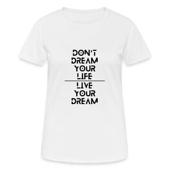 Ne rêvez pas votre vie, vivez votre rêve - T-shirt respirant Femme - blanc - Devant - AI Model Female 172 dark (172cm)