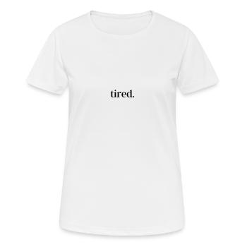 T-Shirt "tired" - Women's Breathable T-Shirt - white - Front - AI Model Female 172 dark (172cm)