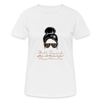 Immer noch hervorragend #HappyMothersDay (7) - Frauen T-Shirt atmungsaktiv - Weiß - Vorne - AI Model Female 172 dark (172cm)