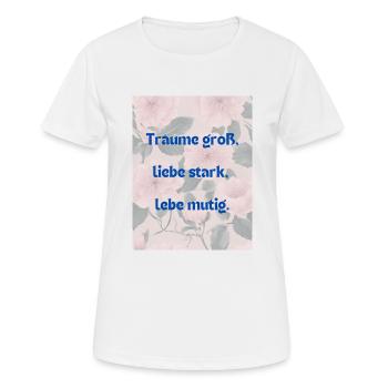 Dream big, love strong, live bravely - Women's Breathable T-Shirt - white - Front - AI Model Female 172 dark (172cm)