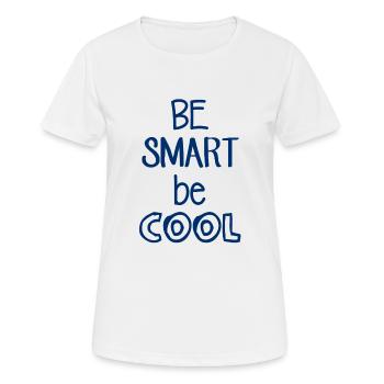 Be Smart be COOL - Lustiger Spruch - Coole Sprüche - Frauen T-Shirt atmungsaktiv - Weiß - Vorne - AI Model Female 172 dark (172cm)