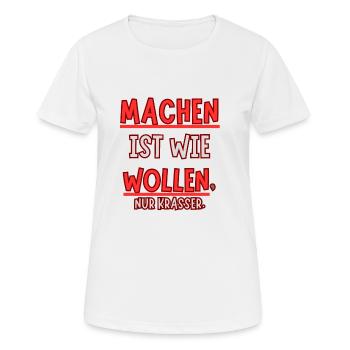 Machen ist wie wollen nur Krasser - Frauen T-Shirt atmungsaktiv - Weiß - Vorne - AI Model Female 172 dark (172cm)