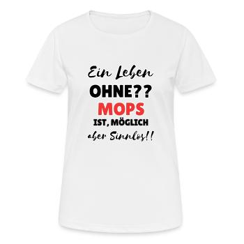 "Leben ohne Mops" - Frauen T-Shirt atmungsaktiv - Weiß - Vorne - AI Model Female 172 dark (172cm)