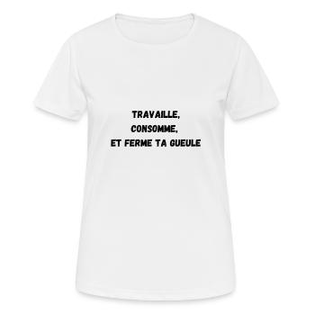 Travaille consomme et ferme ta gueule - T-shirt respirant Femme - blanc - Devant - AI Model Female 172 dark (172cm)