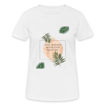 Stay inspired. Never stop creating. - Frauen T-Shirt atmungsaktiv - Weiß - Vorne - AI Model Female 172 dark (172cm)