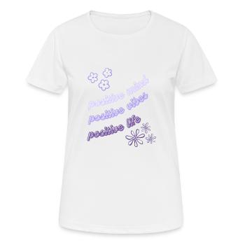 Positive mind, positive vibes, positive life - Frauen T-Shirt atmungsaktiv - Weiß - Vorne - AI Model Female 172 dark (172cm)