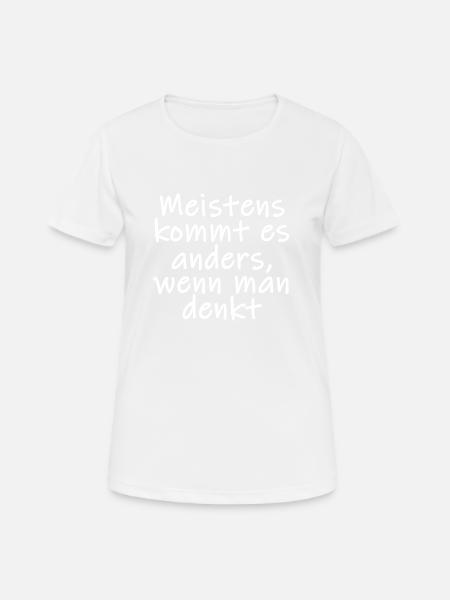 Meistens kommt es anders, wenn man denkt Spruch - Frauen T-Shirt atmungsaktiv - Weiß