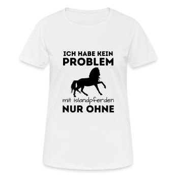 Problem mit Islandpferden - Frauen T-Shirt atmungsaktiv - Weiß - Vorne - AI Model Female 172 dark (172cm)