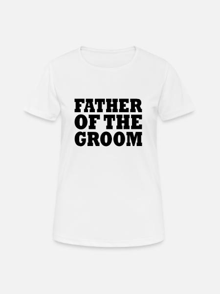 Father of the groom - Frauen T-Shirt atmungsaktiv - Weiß
