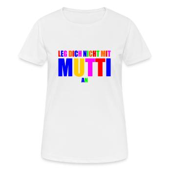 Leg dich nicht mit mutti an - Frauen T-Shirt atmungsaktiv - Weiß - Vorne - AI Model Female 172 dark (172cm)
