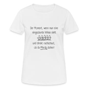Der Moment, wenn man eine eingezäunte Wiese sieht - Frauen T-Shirt atmungsaktiv - Weiß - Vorne - AI Model Female 172 dark (172cm)