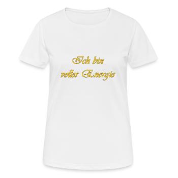 Ich bin voller Energie - Frauen T-Shirt atmungsaktiv - Weiß - Vorne - AI Model Female 172 dark (172cm)