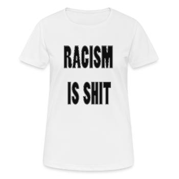 Rassismus ist Scheiße - Frauen T-Shirt atmungsaktiv - Weiß - Vorne - AI Model Female 172 dark (172cm)