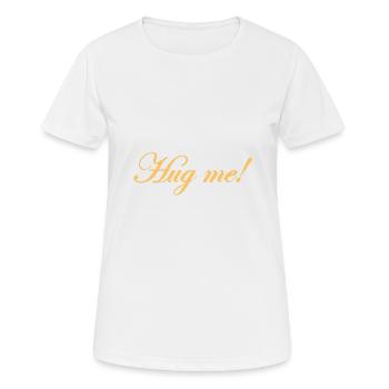 Fais-moi un câlin! - T-shirt respirant Femme - blanc - Devant - AI Model Female 172 dark (172cm)
