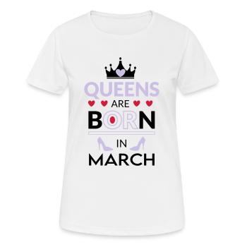 Birthday Queen born in March - Frauen T-Shirt atmungsaktiv - Weiß - Vorne - AI Model Female 172 dark (172cm)