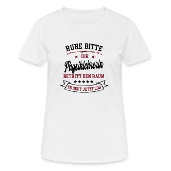 Ruhe Bitte Die Physiklehrerin Betritt Den Raum - Frauen T-Shirt atmungsaktiv - Weiß - Vorne - AI Model Female 172 dark (172cm)