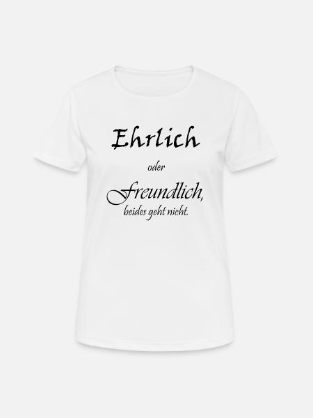 Ehrlich oder freundlich - Frauen T-Shirt atmungsaktiv - Weiß