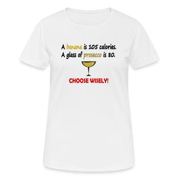 banana has more calories as prosecco. Banane; Sekt - Frauen T-Shirt atmungsaktiv - Weiß - Vorne - AI Model Female 172 dark (172cm)