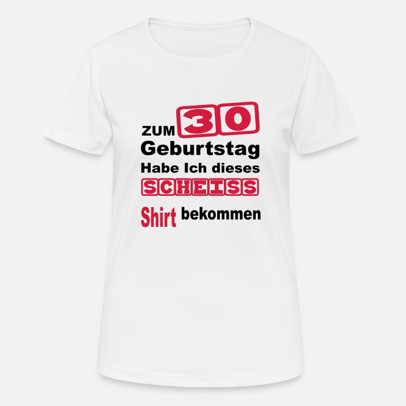 geburtstag 30 - Frauen T-Shirt atmungsaktiv - Weiß