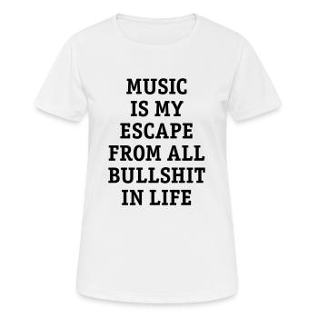 Music is my escape from all bullshit in life music - Women's Breathable T-Shirt - white - Front - AI Model Female 172 dark (172cm)