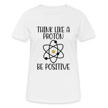 Denken Sie wie ein Proton, seien Sie positiv - Frauen T-Shirt atmungsaktiv - Weiß - Vorne - AI Model Female 172 dark (172cm)