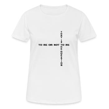 être ou ne pas être - être ou ne pas être 2 - T-shirt respirant Femme - blanc - Devant - AI Model Female 172 dark (172cm)