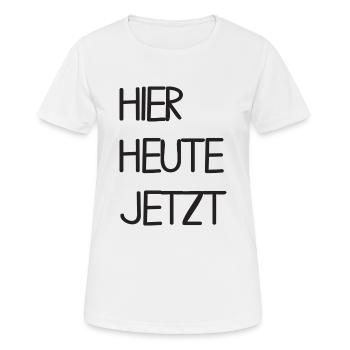 Hier Heute Jetzt - Frauen T-Shirt atmungsaktiv - Weiß - Vorne - AI Model Female 172 dark (172cm)