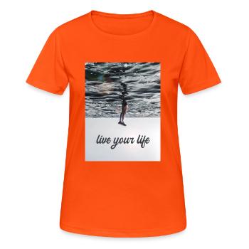 Beautiful saying - Live your life - Women's Breathable T-Shirt - neon orange - Front - AI Model Female 172 dark (172cm)