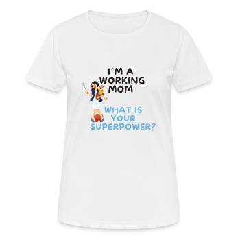 I´m a working Mom - lustiger Spruch - Mama - Frauen T-Shirt atmungsaktiv - Weiß - Vorne - AI Model Female 172 dark (172cm)