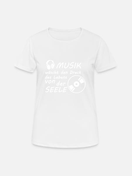 Musik waescht den Dreck des Lebens von der Seele h - Frauen T-Shirt atmungsaktiv - Weiß