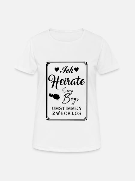 ICH HEIRATE - Frauen T-Shirt atmungsaktiv - Weiß