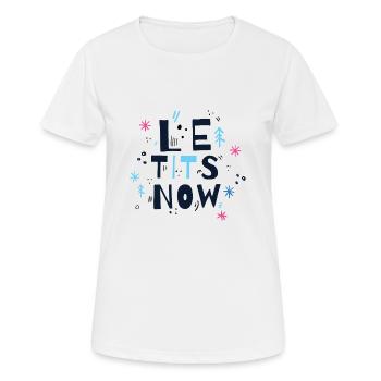 Lassen Sie es schneien, Le titten jetzt Shirt - Frauen T-Shirt atmungsaktiv - Weiß - Vorne - AI Model Female 172 dark (172cm)