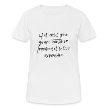 Si cela vous coûte votre paix ou votre liberté - T-shirt respirant Femme - blanc - Devant - AI Model Female 172 dark (172cm)
