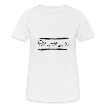 Pull up till you die - Women's Breathable T-Shirt - white - Front - AI Model Female 172 dark (172cm)