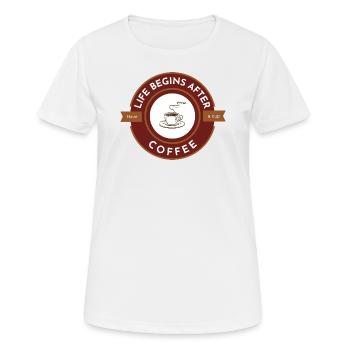 Life begins after coffee, have a cup - Women's Breathable T-Shirt - white - Front - AI Model Female 172 dark (172cm)