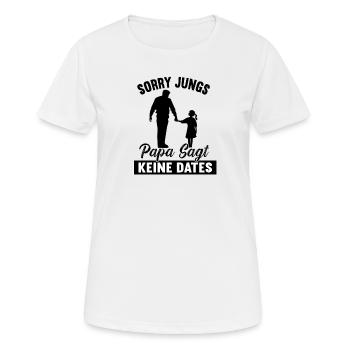 Sorry Jungs Papa Sagt Keine Dates Geschenk Mädchen - Frauen T-Shirt atmungsaktiv - Weiß - Vorne - AI Model Female 172 dark (172cm)