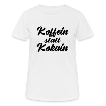 Kaffee Spruch lustig - Koffein statt Kokain - Frauen T-Shirt atmungsaktiv - Weiß - Vorne - AI Model Female 172 dark (172cm)