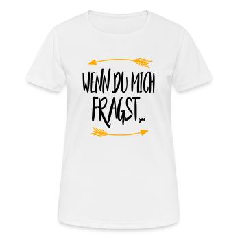 Wenn du mich fragst - Frauen T-Shirt atmungsaktiv - Weiß - Vorne - AI Model Female 172 dark (172cm)