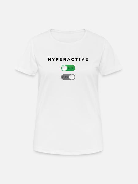 Hyperactive mode on - Women's Breathable T-Shirt - white