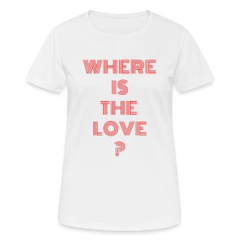Where is the love? LOVE - Women's Breathable T-Shirt - white - Front - AI Model Female 172 dark (172cm)