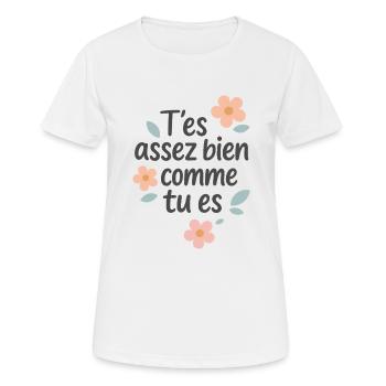 T’es assez bien comme tu es - T-shirt respirant Femme - blanc - Devant - AI Model Female 172 dark (172cm)