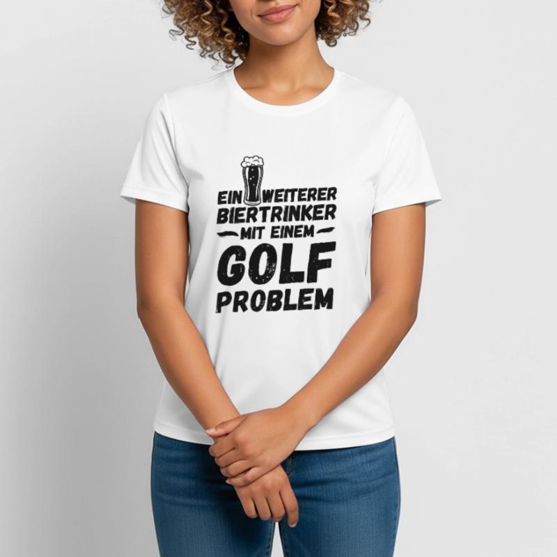 Ein weiterer Biertrinker mit einem Golf Problem Frauen T-Shirt atmungsaktiv
