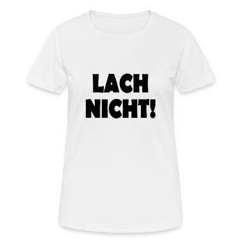 lach nicht - Frauen T-Shirt atmungsaktiv - Weiß - Vorne - AI Model Female 172 dark (172cm)