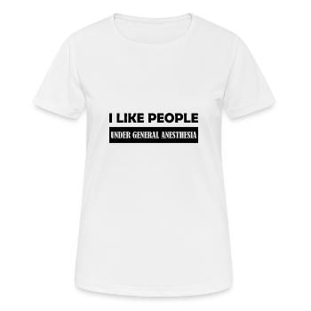 I like people under General Anesthesia Geschenk - Frauen T-Shirt atmungsaktiv - Weiß - Vorne - AI Model Female 172 dark (172cm)
