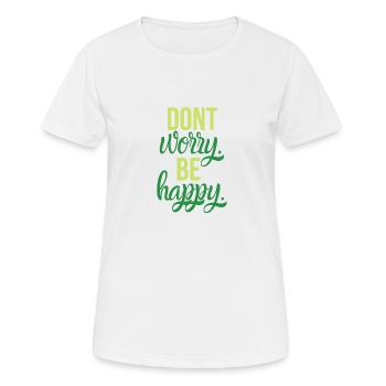 Don't worry be happy - Women's Breathable T-Shirt - white - Front - AI Model Female 172 dark (172cm)