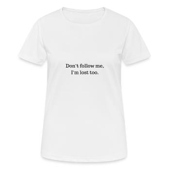 Don't follow me, I'm lost too. - Frauen T-Shirt atmungsaktiv - Weiß - Vorne - AI Model Female 172 dark (172cm)